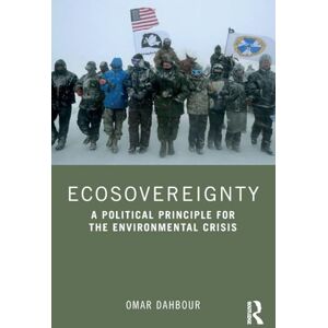 Dahbour, Omar Ecosovereignty: A Political Principle for the Environmental Crisis Dahbour, Omar Ecosovereignty: A Political Principle for the Environmental Crisis