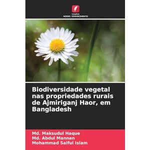 Haque, MD Maksudul Biodiversidade vegetal nas propriedades rurais de Ajmiriganj Haor, em Bangladesh Haque, MD Maksudul Biodiversidade vegetal nas propriedades rurais de Ajmiriganj Haor, em Bangladesh
