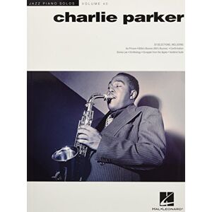 Charlie Parker: Jazz Piano Solos Series Volume 40 Charlie Parker: Jazz Piano Solos Series Volume 40