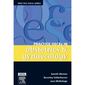 Weston, Gareth Practice OSCEs in Obstetrics & Gynaecology: A Guide for the Medical Student and MRANZCOG Exams Weston, Gareth Practice OSCEs in Obstetrics & Gynaecology: A Guide for the Medical Student and MRANZCOG Exams
