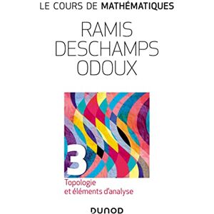 Ramis, Edmond Le cours de mathématiques T3 Topologie et éléments d'analyse: Tome 3, Topologie et éléments d'analyse Ramis, Edmond Le cours de mathématiques T3 Topologie et éléments d'analyse: Tome 3, Topologie et éléments d'analyse