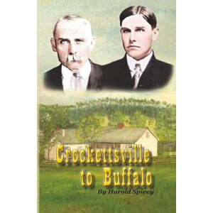 Spivey, Harold Crockettsville to Buffalo (The story of the Morris Brothers, a trilogy of adventure on the frontier of eastern Kentucky.) Spivey, Harold Crockettsville to Buffalo (The story of the Morris Brothers, a trilogy of adventure on the frontier of eastern Kentucky.)