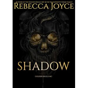 Joyce, Rebecca Shadow: Golden Skulls M.C. Joyce, Rebecca Shadow: Golden Skulls M.C.