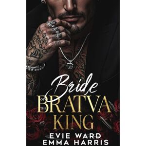 Ward, Evie Bride of the Bratva King- Extended Edition: A Dark Bratva Auctioned Bride Romance- with Exclusive Content (Blood & Bride Series) Ward, Evie Bride of the Bratva King- Extended Edition: A Dark Bratva Auctioned Bride Romance- with Exclusive Content (Blood & Bride Series)