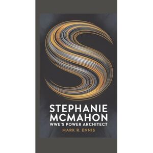 R. Ennis, Mark STEPHANIE MCMAHON BIOGRAPHY: WWE’s Power Architect R. Ennis, Mark STEPHANIE MCMAHON BIOGRAPHY: WWE’s Power Architect