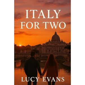 Evans, Lucy Italy for TWO: The Ultimate Italy Travel Guide for Couples and Travel Duos Featuring Romantic Escapes, Scenic Routes, and Hidden Treasures Made for Two Evans, Lucy Italy for TWO: The Ultimate Italy Travel Guide for Couples and Travel Duos Featuring Romantic Escapes, Scenic Routes, and Hidden Treasures Made for Two