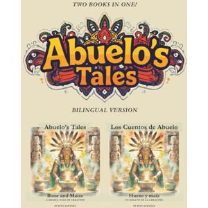 Martinez, Rudy Abuelo's Tales: Bone and Maize / Hueso y Maiz Bilingual Edition! (Abuelo's Tales / Los Cuentos de Abuelo) Martinez, Rudy Abuelo's Tales: Bone and Maize / Hueso y Maiz Bilingual Edition! (Abuelo's Tales / Los Cuentos de Abuelo)