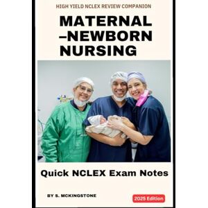Mckingstone, sydney MATERNAL–NEWBORN NURSING HIGH YIELD NCLEX REVIEW COMPANION: Comprehensive NCLEX-Focused Guide for Students and Educators Mckingstone, sydney MATERNAL–NEWBORN NURSING HIGH YIELD NCLEX REVIEW COMPANION: Comprehensive NCLEX-Focused Guide for Students and Educators