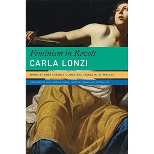 Lonzi, Carla Feminism in Revolt – An Anthology (Italian List) Lonzi, Carla Feminism in Revolt – An Anthology (Italian List)