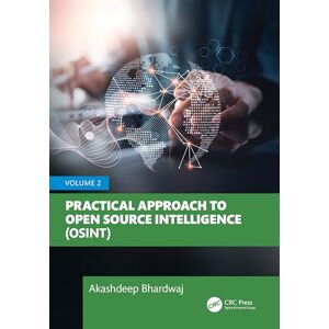 Bhardwaj, Akashdeep Practical Approach to Open Source Intelligence (OSINT): Volume 2 Bhardwaj, Akashdeep Practical Approach to Open Source Intelligence (OSINT): Volume 2