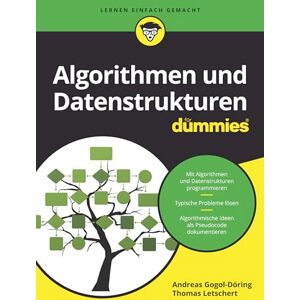 Gogol-Döring, Andreas Algorithmen und Datenstrukturen für Dummies Gogol-Döring, Andreas Algorithmen und Datenstrukturen für Dummies