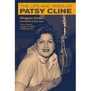 Jones, Margaret The Life and Times of Patsy Cline (Distributed for the Country Music Foundation Press) Jones, Margaret The Life and Times of Patsy Cline (Distributed for the Country Music Foundation Press)