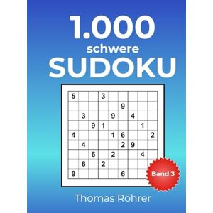 Röhrer, Thomas Sudoku mit Herz & Hirn – 1000er DIN A4: Das große Rätselbuch für Erwachsene mit Lösungen Gehirntraining & Entspannung Band 3 Röhrer, Thomas Sudoku mit Herz & Hirn – 1000er DIN A4: Das große Rätselbuch für Erwachsene mit Lösungen Gehirntraining & Entspannung Band 3