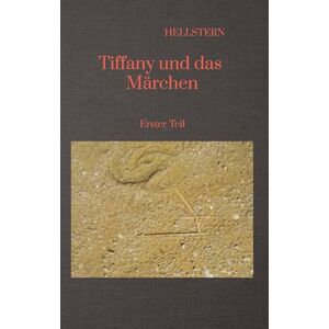 Hofnarr Des Lichts, Hellstern Tiffany und das Märchen: Erster Teil Hofnarr Des Lichts, Hellstern Tiffany und das Märchen: Erster Teil