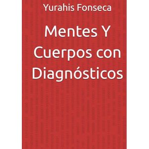 Fonseca Lasca, Yurahis N Mentes Y Cuerpos con Diagnósticos Fonseca Lasca, Yurahis N Mentes Y Cuerpos con Diagnósticos