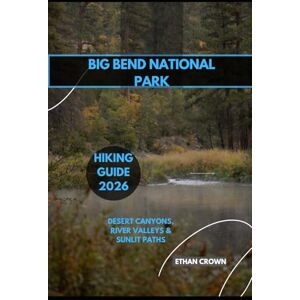 Crown BIG BEND NATIONAL PARK HIKING GUIDE 2026: Desert Canyons, River Valleys & Sunlit Paths Crown BIG BEND NATIONAL PARK HIKING GUIDE 2026: Desert Canyons, River Valleys & Sunlit Paths