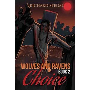 Richard Spega, Richard Wolves and Ravens: Choice (2) Richard Spega, Richard Wolves and Ravens: Choice (2)