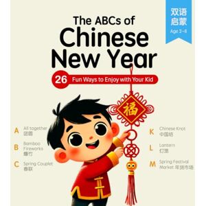 ., InsFuture Publishing Ltd The ABCs of Chinese New Year: 26 fun ways to enjoy with your kids ., InsFuture Publishing Ltd The ABCs of Chinese New Year: 26 fun ways to enjoy with your kids