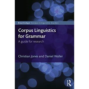 Jones, Christian Corpus Linguistics for Grammar: A guide for research (Routledge Corpus Linguistics Guides) Jones, Christian Corpus Linguistics for Grammar: A guide for research (Routledge Corpus Linguistics Guides)