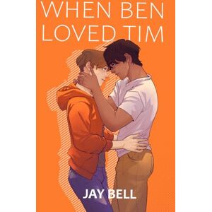 Bell, Jay When Ben Loved Tim (He Loved Him) Bell, Jay When Ben Loved Tim (He Loved Him)