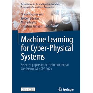 Machine Learning for Cyber-Physical Systems: Selected papers from the International Conference ML4CPS 2023: 18 (Technologien für die intelligente Automation, 18) Machine Learning for Cyber-Physical Systems: Selected papers from the International Conference ML4CPS 2023: 18 (Technologien für die intelligente Automation, 18)