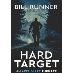 Runner, Bill Hard Target (Axel Blaze Thriller Book 3) Runner, Bill Hard Target (Axel Blaze Thriller Book 3)