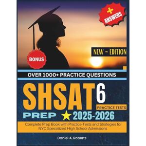 Roberts SHSAT Prep 2025–2026: Complete Prep Book with Practice Tests and Strategies for NYC Specialized High School Admissions Roberts SHSAT Prep 2025–2026: Complete Prep Book with Practice Tests and Strategies for NYC Specialized High School Admissions