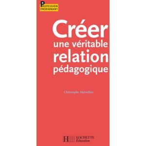 Hachette Éducation Créer une véritable relation pédagogique (Profession enseignant) (French Edition) Hachette Éducation Créer une véritable relation pédagogique (Profession enseignant) (French Edition)