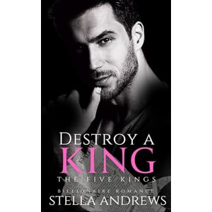 Andrews, Stella Destroy a King: An enemies to lovers dark romance (Five Kings) Andrews, Stella Destroy a King: An enemies to lovers dark romance (Five Kings)