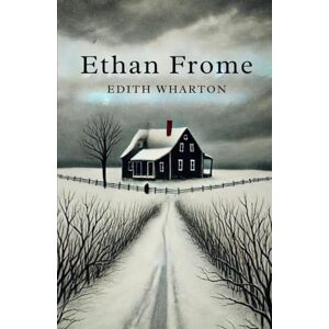 WHARTON, EDITH Ethan Frome WHARTON, EDITH Ethan Frome