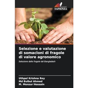 Krishna Roy, Uthpal Selezione e valutazione di somacloni di fragole di valore agronomico: Selezione delle fragole del Bangladesh Krishna Roy, Uthpal Selezione e valutazione di somacloni di fragole di valore agronomico: Selezione delle fragole del Bangladesh