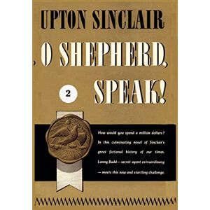 Sinclair, Upton O Shepherd, Speak! II: 20 (World's End) Sinclair, Upton O Shepherd, Speak! II: 20 (World's End)