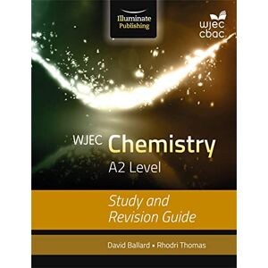 Ballard, David WJEC Chemistry for A2 Level: Study and Revision Guide Ballard, David WJEC Chemistry for A2 Level: Study and Revision Guide