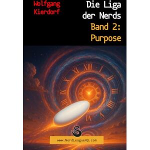 Kierdorf, Wolfgang Die Liga der Nerds Band 2: Purpose: Das unglaubliche Ende der Jonathan-Trilogie Kierdorf, Wolfgang Die Liga der Nerds Band 2: Purpose: Das unglaubliche Ende der Jonathan-Trilogie