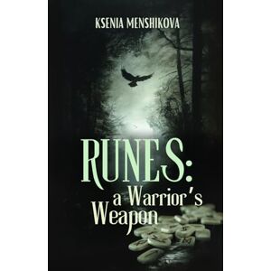 Menshikova, Ksenia Runes: A Warrior's Weapon Menshikova, Ksenia Runes: A Warrior's Weapon