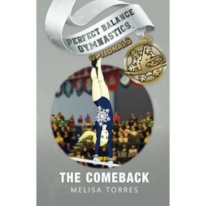 Torres, Melisa The Comeback: 3 (Perfect Balance Gymnastics Optionals) Torres, Melisa The Comeback: 3 (Perfect Balance Gymnastics Optionals)