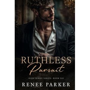 Parker, Renee Ruthless Pursuit: A Enemies to Lovers Mafia Romance (Irish Kings) Parker, Renee Ruthless Pursuit: A Enemies to Lovers Mafia Romance (Irish Kings)
