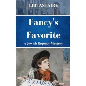Astaire, Libi Fancy's Favorite: 7 (Jewish Regency Mystery Series) Astaire, Libi Fancy's Favorite: 7 (Jewish Regency Mystery Series)