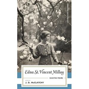Edna St. Vincent Millay: Selected Poems: (American Poets Project #1) Edna St. Vincent Millay: Selected Poems: (American Poets Project #1)