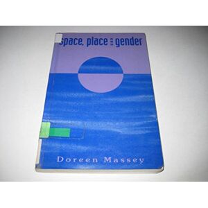 Massey, Doreen Space, Place and Gender Massey, Doreen Space, Place and Gender