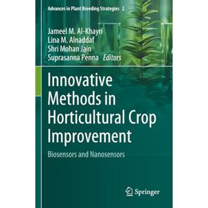 Innovative Methods in Horticultural Crop Improvement: Biosensors and Nanosensors (Advances in Plant Breeding Strategies) Innovative Methods in Horticultural Crop Improvement: Biosensors and Nanosensors (Advances in Plant Breeding Strategies)