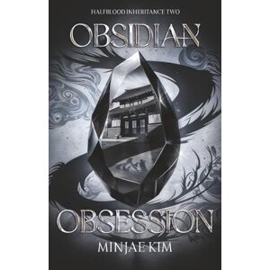 Kim, Minjae Obsidian Obsession: A Why Choose Fae Romantasy: 2 (Halfblood Inheritance) Kim, Minjae Obsidian Obsession: A Why Choose Fae Romantasy: 2 (Halfblood Inheritance)
