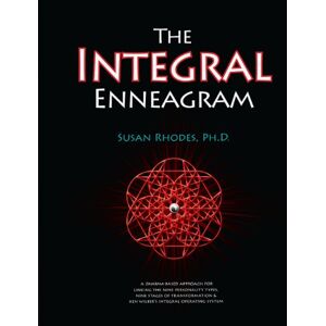 Rhodes, Susan The Integral Enneagram: A dharma-oriented approach for linking the nine personality types, nine stages of transformation & Ken Wilber's Integral Operating System Rhodes, Susan The Integral Enneagram: A dharma-oriented approach for linking the nine personality types, nine stages of transformation & Ken Wilber's Integral Operating System