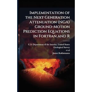 Kaklamanos, James Implementation of the Next Generation Attenuation (NGA) Ground-Motion Prediction Equations in Fortran and R Kaklamanos, James Implementation of the Next Generation Attenuation (NGA) Ground-Motion Prediction Equations in Fortran and R