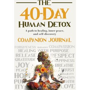 Edwards, Dr. Theresa Pepcee' The 40-Day Human Detox Journal Edwards, Dr. Theresa Pepcee' The 40-Day Human Detox Journal