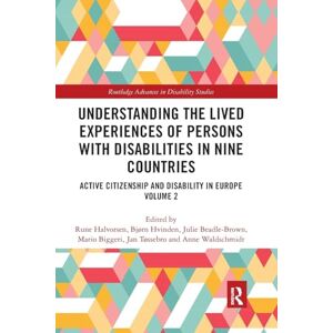 Understanding the Lived Experiences of Persons with Disabilities in Nine Countries: Active Citizenship and Disability in Europe Volume 2 (Routledge Advances in Disability Studies) Understanding the Lived Experiences of Persons with Disabilities in Nine Countries: Active Citizenship and Disability in Europe Volume 2 (Routledge Advances in Disability Studies)