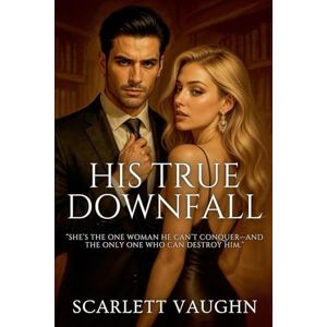 Vaughn, Scarlett His True Downfall Vaughn, Scarlett His True Downfall
