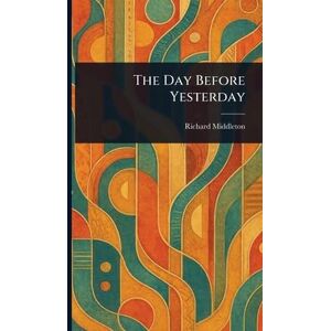 Middleton, Richard The Day Before Yesterday Middleton, Richard The Day Before Yesterday