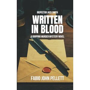 Pellett, Fabio John WRITTEN IN BLOOD: every word has a meaning: 3 (Inspector Jack Smith) Pellett, Fabio John WRITTEN IN BLOOD: every word has a meaning: 3 (Inspector Jack Smith)