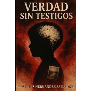 Hernández Salvador, José Luis Verdad sin testigos Hernández Salvador, José Luis Verdad sin testigos